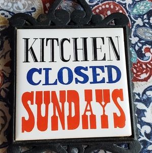 Kitchen Closed Sunday Trivet